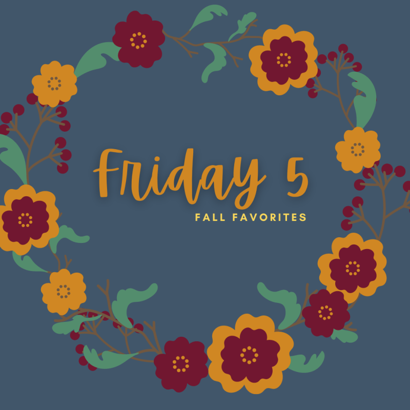 Friday 5: Fall&nbsp;favorites