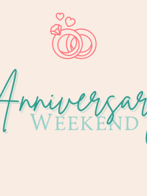 Anniversary Weekend